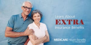 Learn About Extra Insurance Benefits | Medicare Health Benefits